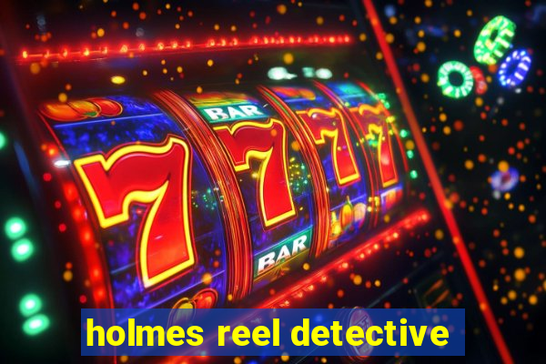 holmes reel detective