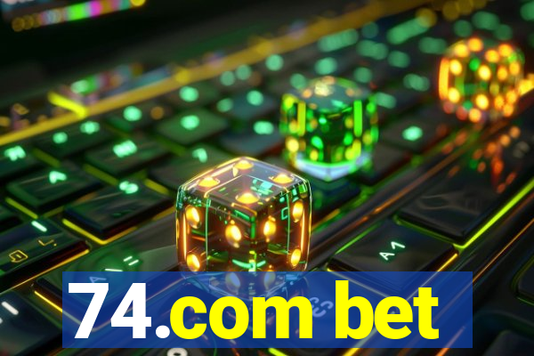 74.com bet