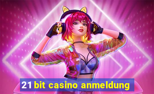 21 bit casino anmeldung