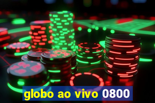 globo ao vivo 0800