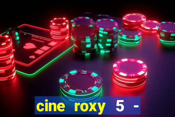 cine roxy 5 - santos santos - sp