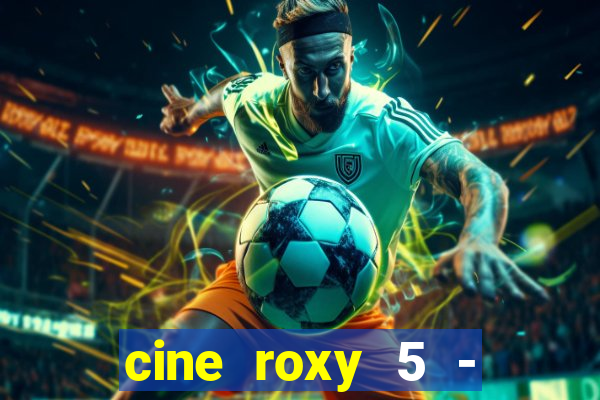 cine roxy 5 - santos santos - sp