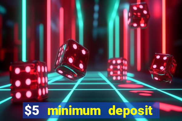 $5 minimum deposit casino canada