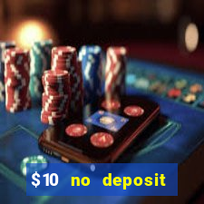 $10 no deposit bonus casino