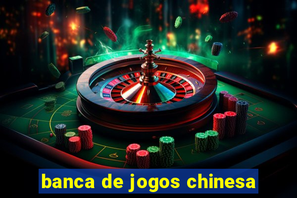 banca de jogos chinesa