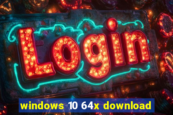 windows 10 64x download