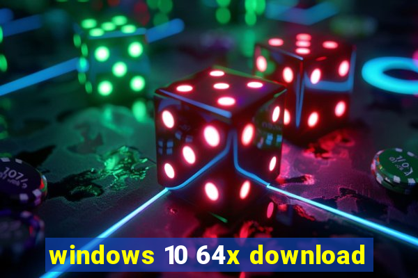 windows 10 64x download