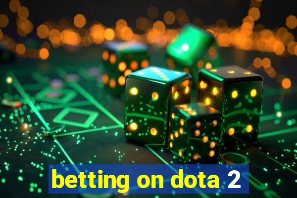 betting on dota 2