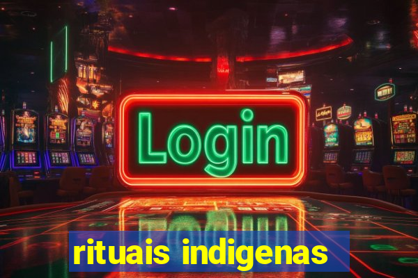 rituais indigenas