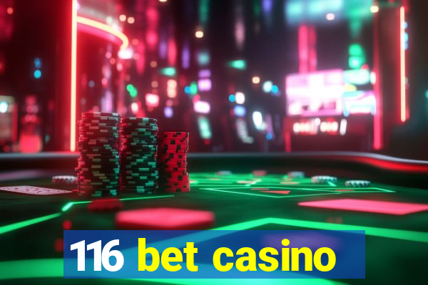 116 bet casino