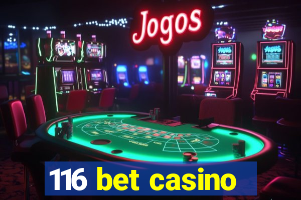 116 bet casino