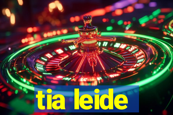 tia leide