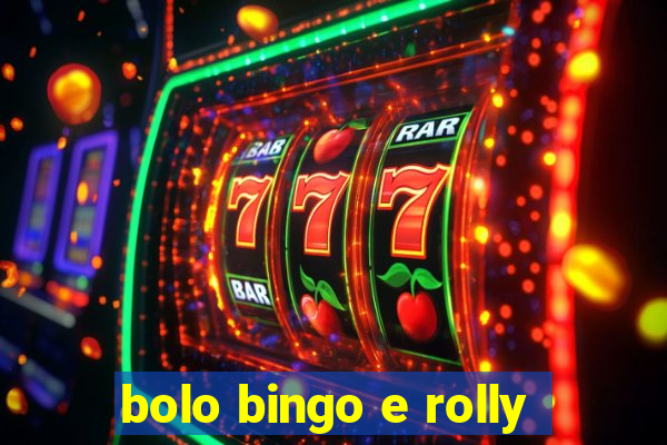 bolo bingo e rolly