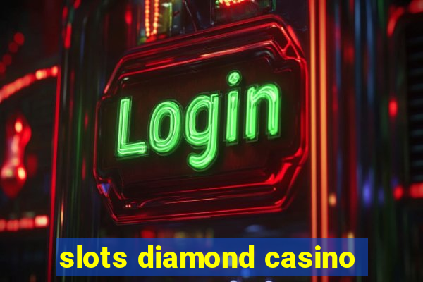 slots diamond casino