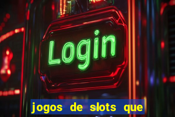 jogos de slots que realmente pagam