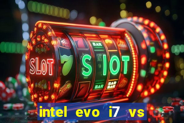 intel evo i7 vs intel core i7