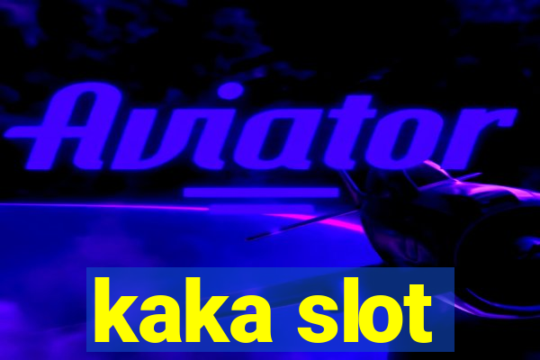 kaka slot