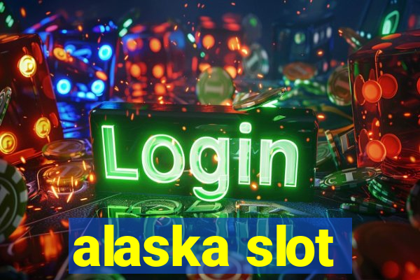 alaska slot