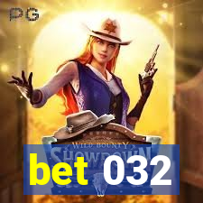 bet 032