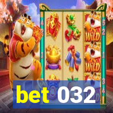 bet 032