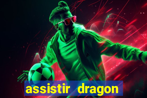 assistir dragon super dublado