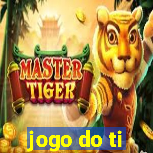 jogo do ti