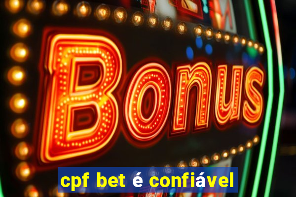 cpf bet é confiável