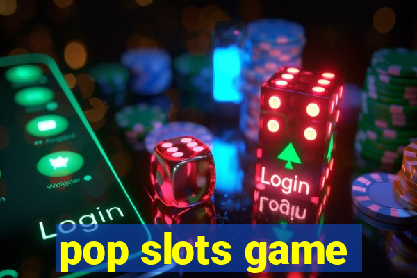 pop slots game