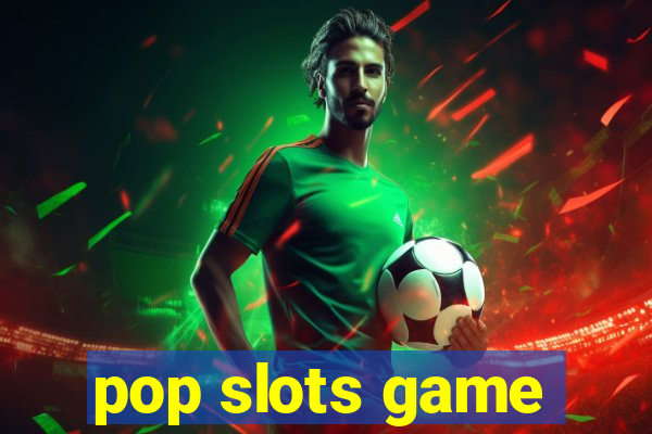 pop slots game