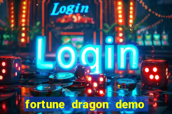 fortune dragon demo aposta de 500