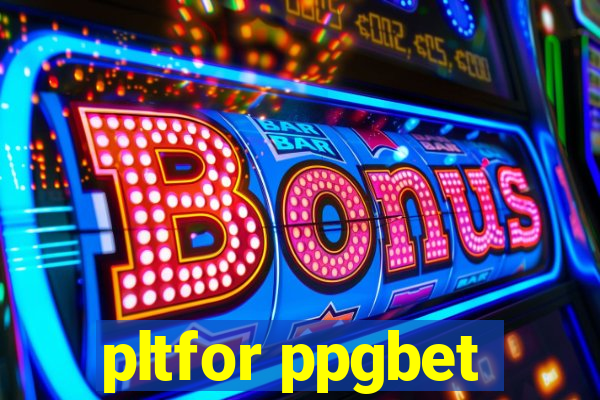 pltfor ppgbet