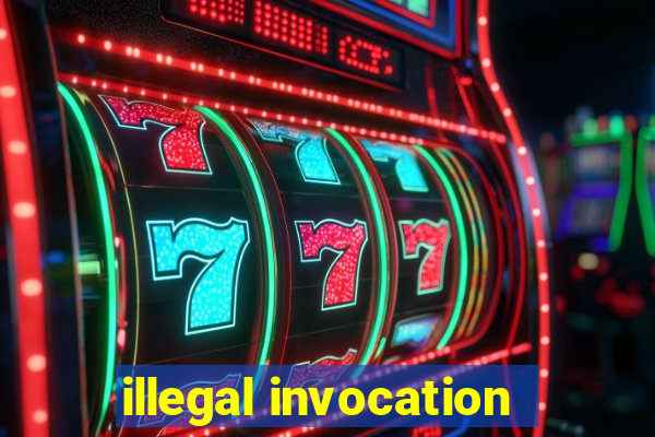 illegal invocation