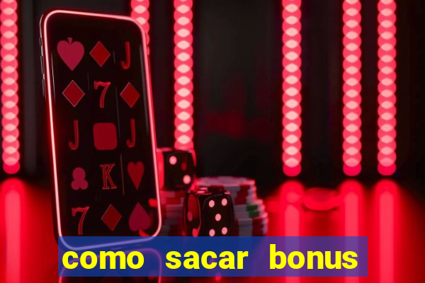 como sacar bonus bet vip