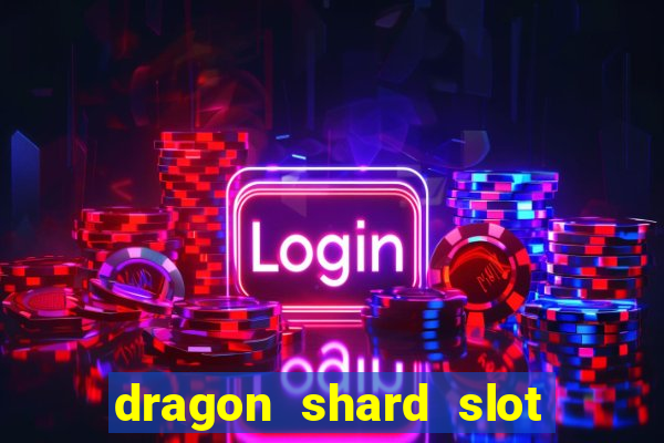 dragon shard slot free play