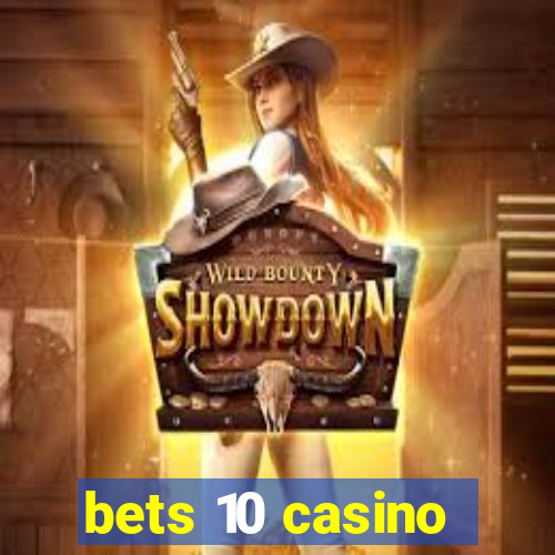 bets 10 casino