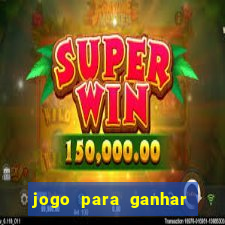 jogo para ganhar dinheiro com bonus de cadastro