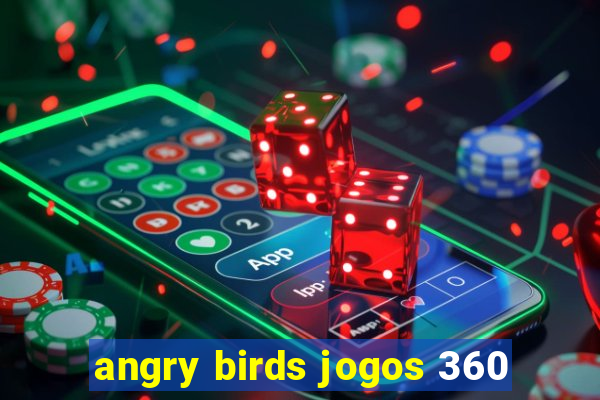 angry birds jogos 360