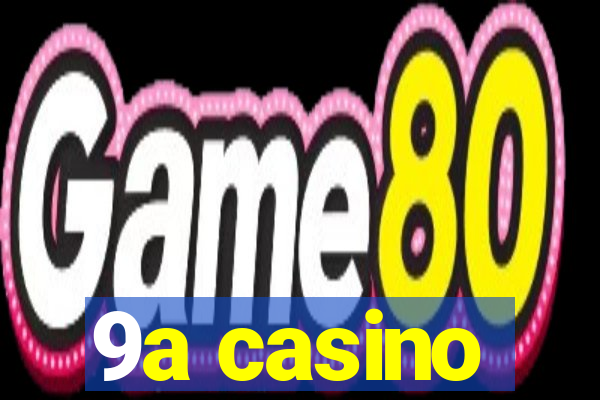 9a casino