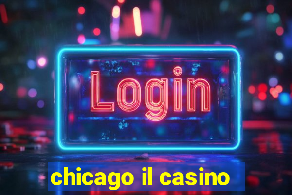 chicago il casino