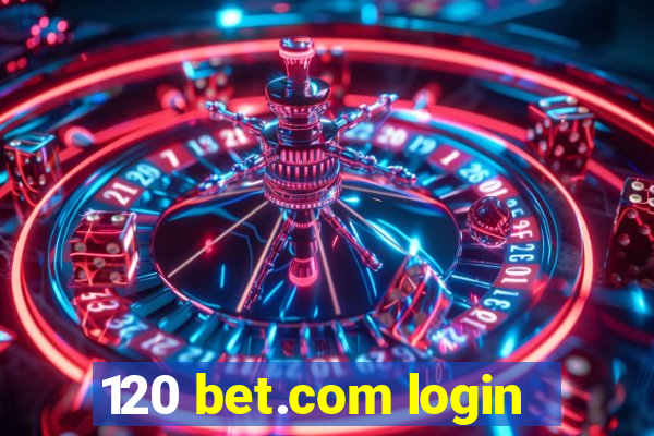 120 bet.com login