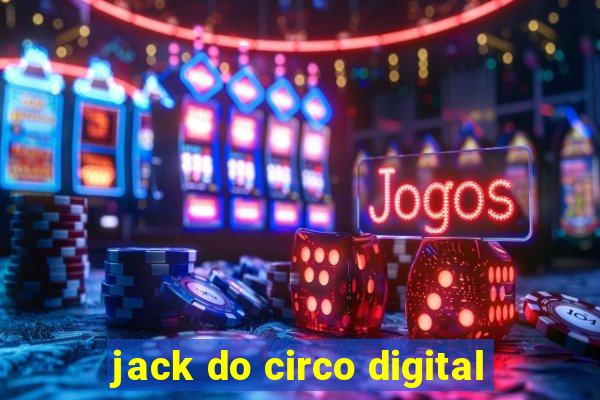 jack do circo digital