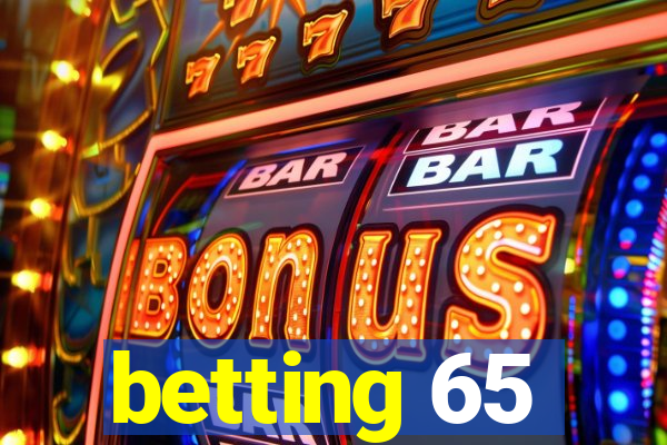 betting 65