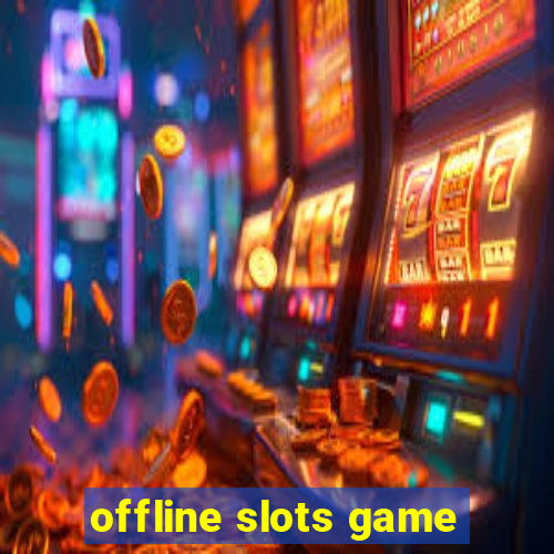 offline slots game