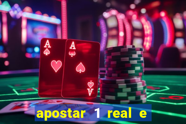 apostar 1 real e ganhar dinheiro