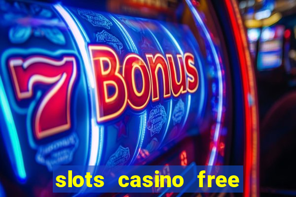 slots casino free slot games