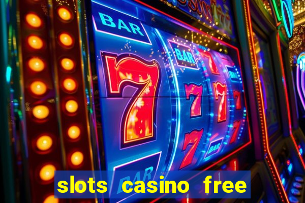 slots casino free slot games