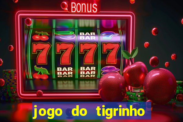 jogo do tigrinho com b?nus no cadastro