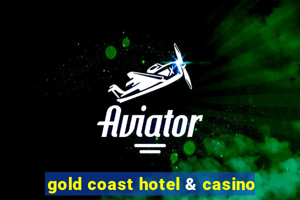 gold coast hotel & casino