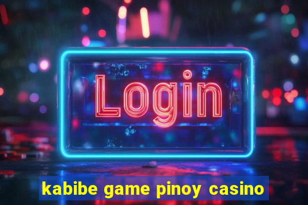 kabibe game pinoy casino