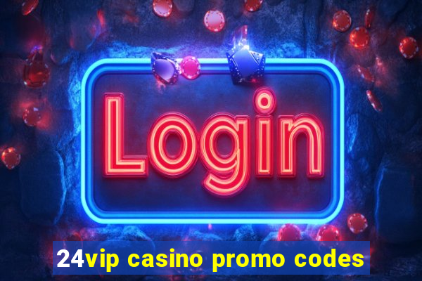 24vip casino promo codes